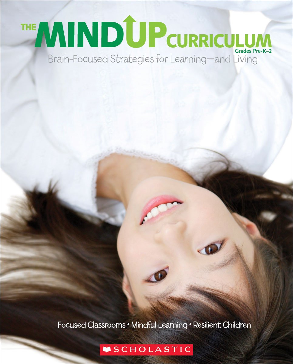 The MindUP Curriculum: Grades PreK - 2