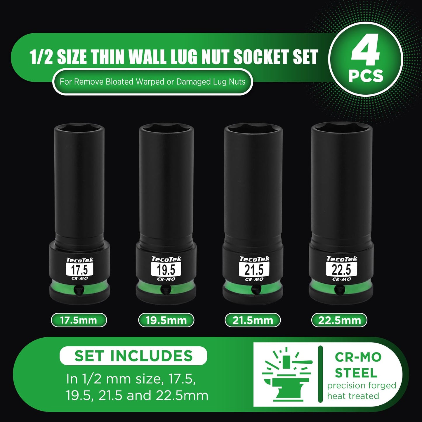TecoTek 4PCS 1/2" Drive 1/2 Size Thin Wall Lug Nut Socket Set, Half Size Wheel Socket, 17.5mm, 19.5mm, 21.5mm, and 22.5mm, CR-MO, for Damaged, Swollen and Stuck Lug Nuts