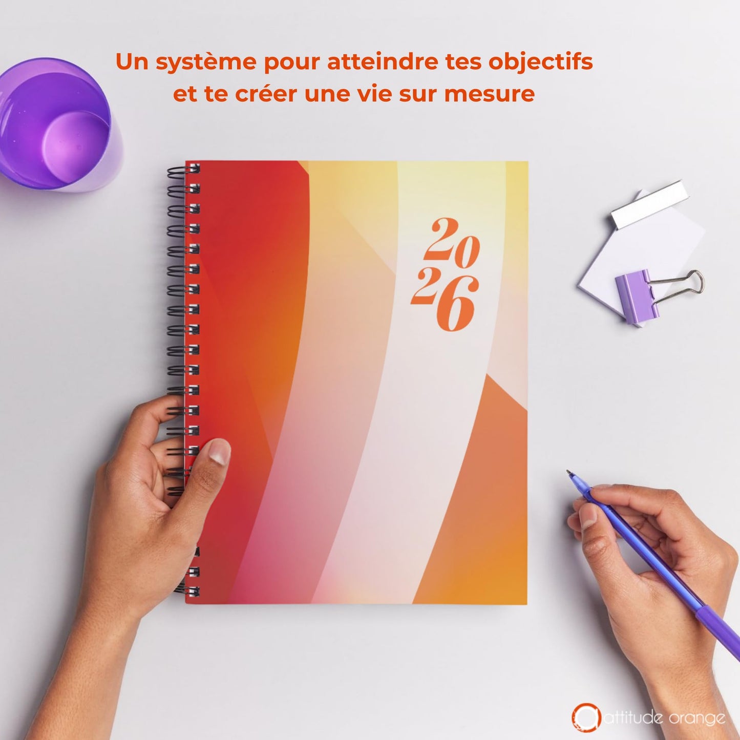 Attitude Orange - Agenda 2026 Je crée mon succès - 8 x 10.5 in. - Bien-être, confiance en soi, pensée positive, estime de soi - 442491
